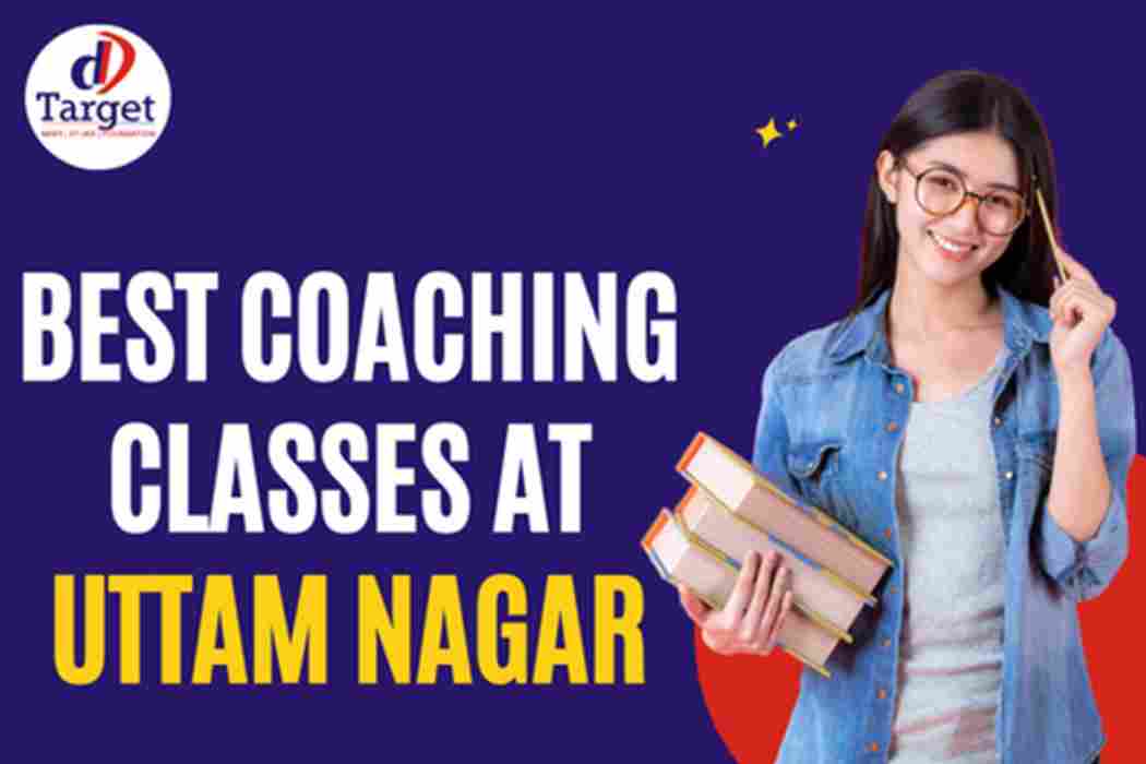 Best Coaching Classes at Uttam Nagar